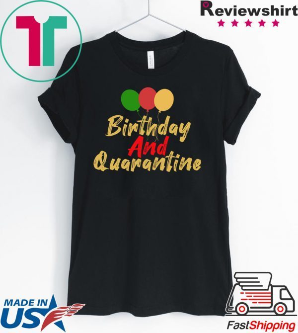 Quarantined Birthday, Quarantine and Chill Social Distancing Birthday Tshirt