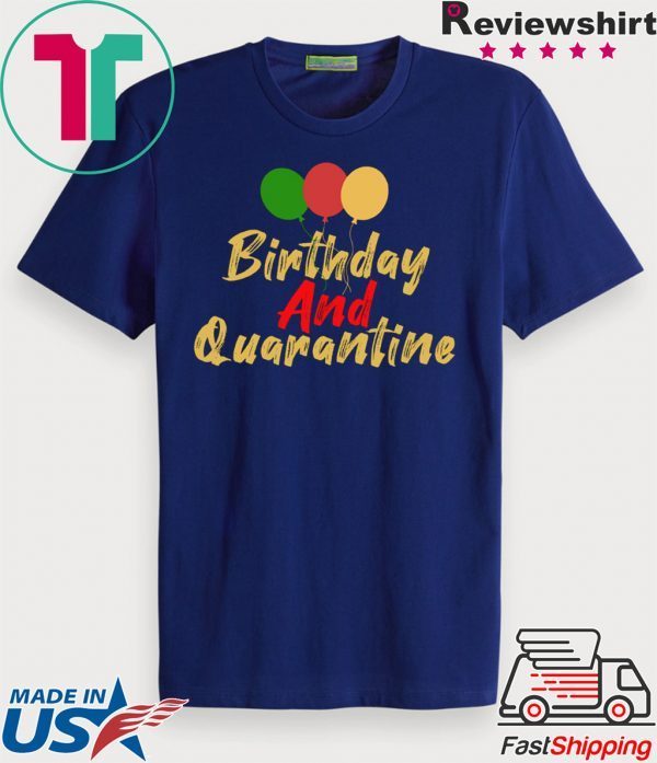 Quarantined Birthday, Quarantine and Chill Social Distancing Birthday Tshirt