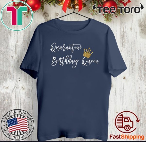 Quarantined Birthday - Social Distancing Birthday Queen T-Shirt
