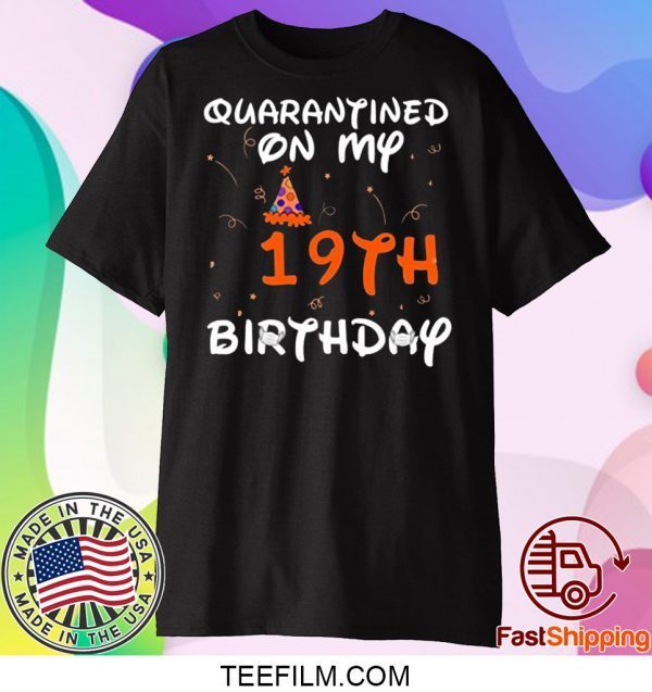 Quarantined On My 19th Birthday Born in 2001 Social Distancing Bday Top Birthday Gift 2020 T-Shirt