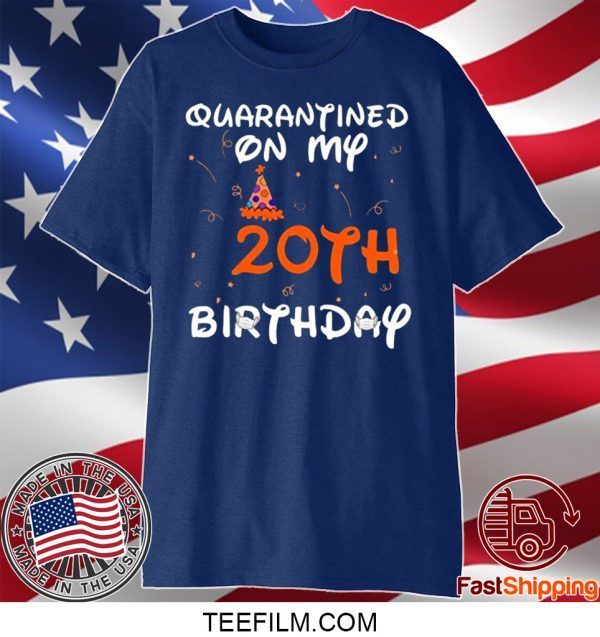 Quarantined On My 20th Birthday Born in 2000 Social Distancing Bday Top Birthday Gift 2020 T-Shirt