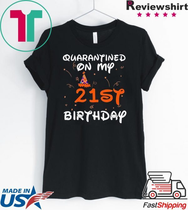 Quarantined On My 21st Birthday Born in 1999 Social Distancing Bday Top Birthday Gift 2020 T-Shirt