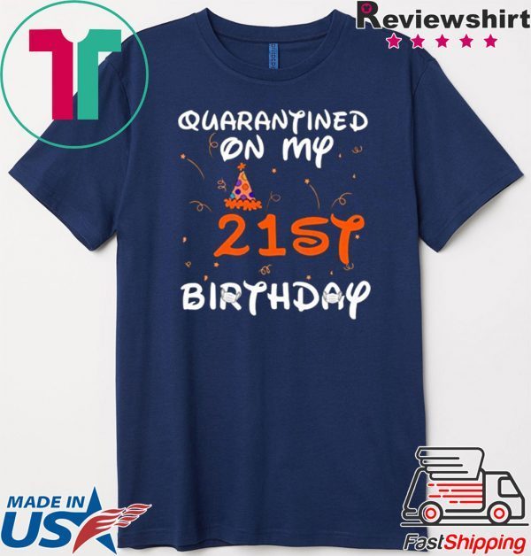 Quarantined On My 21st Birthday Born in 1999 Social Distancing Bday Top Birthday Gift 2020 T-Shirt