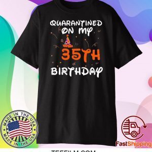 Quarantined On My 35th Birthday Born in 1985 Social Distancing Bday Top Birthday Gift 2020 T-Shirt