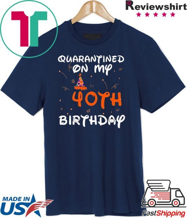 Quarantined On My 40th Birthday Born in 1980 Social Distancing Bday Top Birthday Gift 2020 T-Shirt