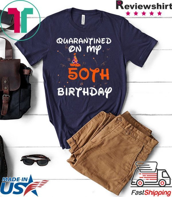 Quarantined On My 50th Birthday Born in 1970 Social Distancing Bday Top Birthday 2020 T-Shirt