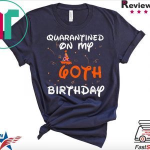 Quarantined On My 60th Birthday Born in 1960 Social Distancing Bday Top Birthday 2020 T-Shirt