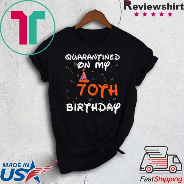 Quarantined On My 70th Birthday Born in 1950 Social Distancing Bday Top Birthday 2020 T-Shirt