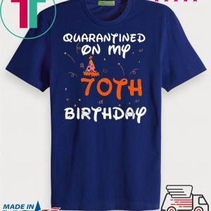 Quarantined On My 70th Birthday Born in 1950 Social Distancing Bday Top Birthday 2020 T-Shirt