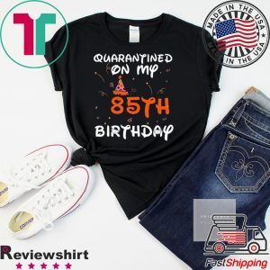 Quarantined On My 85th Birthday Born in 1935 Social Distancing Bday Top Birthday 2020 T-Shirt