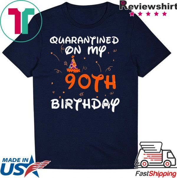 Quarantined On My 90th Birthday Born in 1930 Social Distancing Bday Top Birthday Gift 2020 T-Shirt