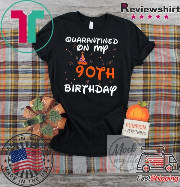 Quarantined On My 90th Birthday Born in 1930 Social Distancing Bday Top Birthday Gift 2020 T-Shirt