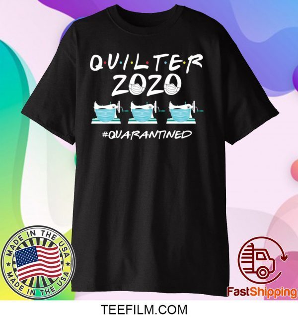 Quilter 2020 quarantined Tee Shirts