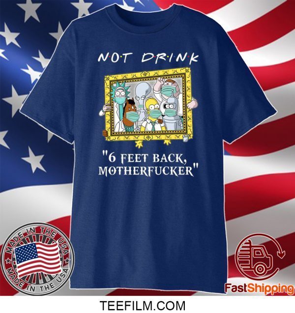 Rick Sanchez Drinking Buddies Not drink 6 feet back shirt