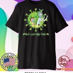 Rick and Morty wash your damn hands shirt