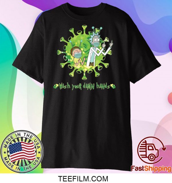 Rick and Morty wash your damn hands shirt