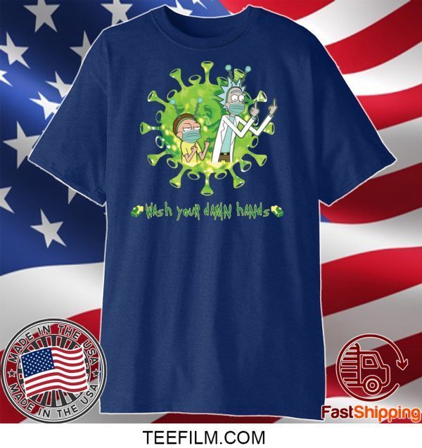 Rick and Morty wash your damn hands shirt