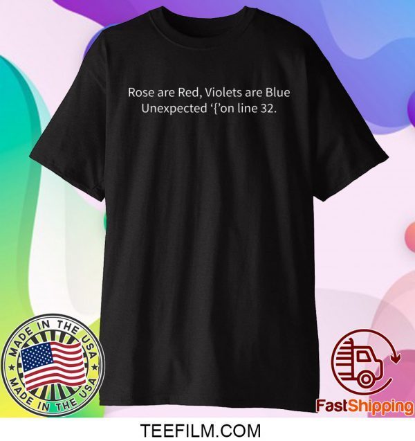 Rose are red violets are blue unexpected on line 32 shirt