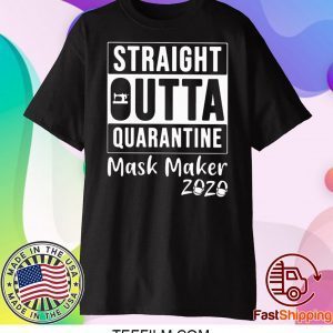 STRAIGHT OUTTA QUARANTINE MASK MAKER 2020 T-SHIRT