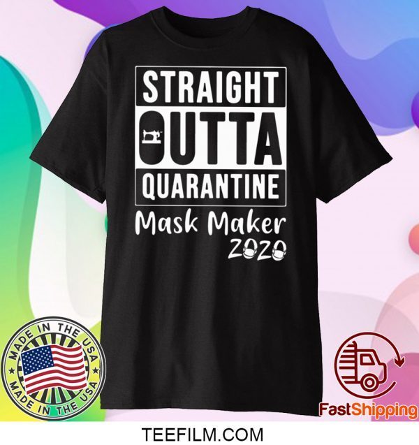 STRAIGHT OUTTA QUARANTINE MASK MAKER 2020 T-SHIRT