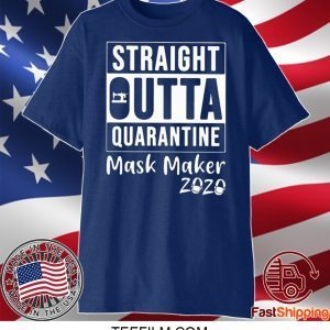 STRAIGHT OUTTA QUARANTINE MASK MAKER 2020 T-SHIRT