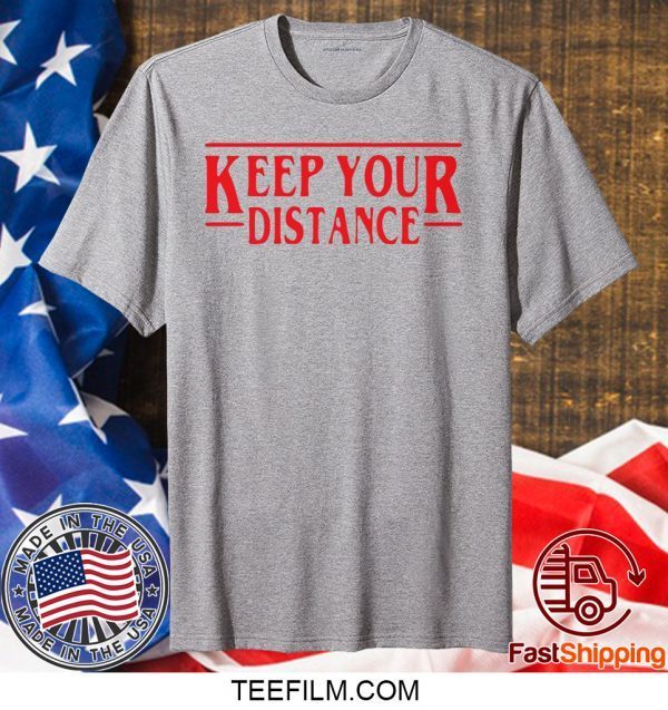 STRANGER THINGS - KEEP YOUR DISTANCE COVID-19 SHIRT