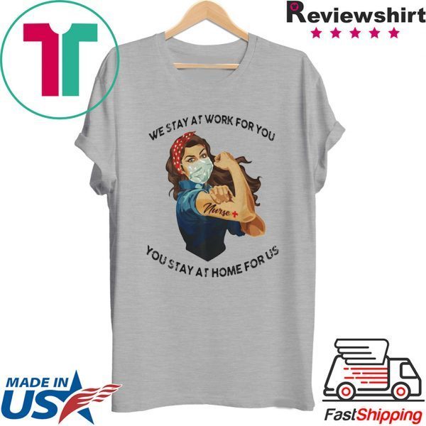 STRONG WOMAN TATTOOS NURSE WE STAY AT WORK FOR YOU YOU STAY AT HOME FOR US COVID-19 TEE SHIRT