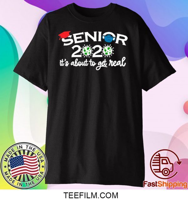 Senior 2020 It’s About To Get Real Shirt