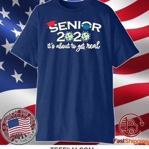 Senior 2020 It’s About To Get Real Shirt