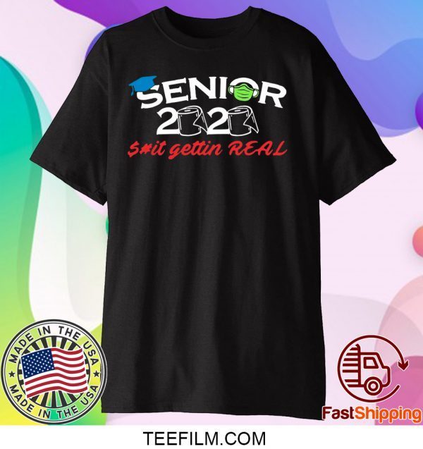 Senior 2020 Shit Gettin Real Funny Toilet Paper Apocalypse Tee Shirt