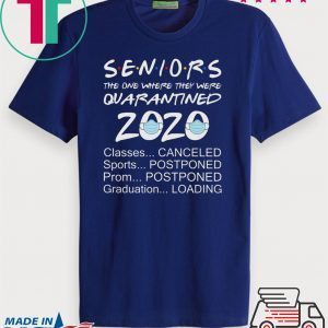 Seniors 2020 Quarantined Shirt Classes Canceled Graduation Loading Funny Graduation T-shirt