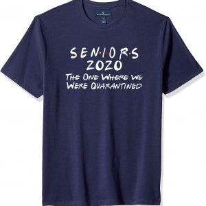 Seniors 2020 Shirt Getting Real, Seniors 2020 The One Where We Were Quarantined, Senior 2020 Shirt, Senior Quarantined, Graduation Gift