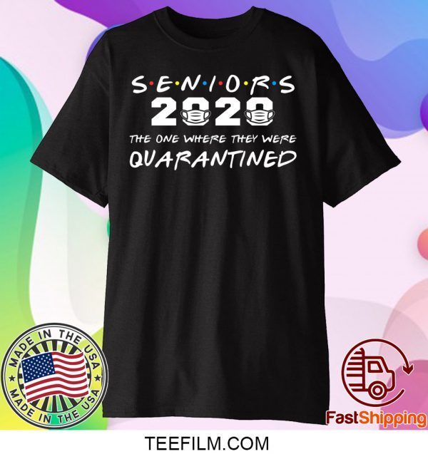 Seniors 2020 The One Where They Were Quarantined Graduation Day Class of 2020 T-Shirt