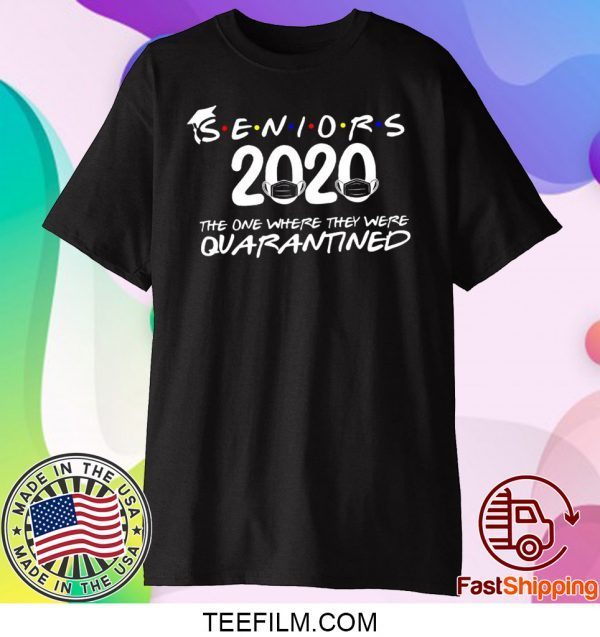 Seniors 2020 The One Where They Were Quarantined Seniors 2020 T-Shirts