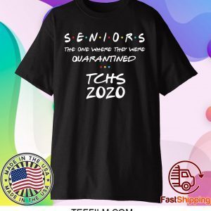 Seniors the One Where They Were Quarantined Tchs 2020 Shirt