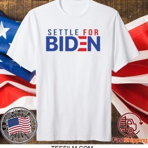 Settle for Biden shirt