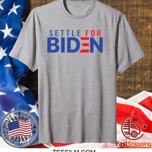 Settle for Biden shirt