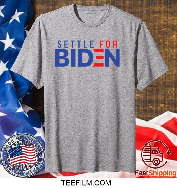 Settle for Biden shirt