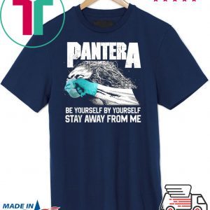 Social Distancing Be Yourself by Yourself Stay Away From Me Pantera Covid T-Shirt