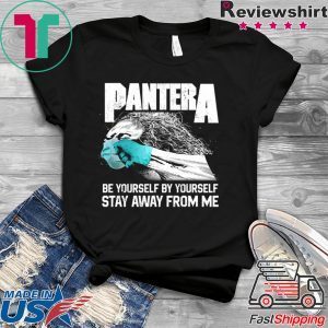 Social Distancing Be Yourself by Yourself Stay Away From Me Pantera Covid T-Shirt