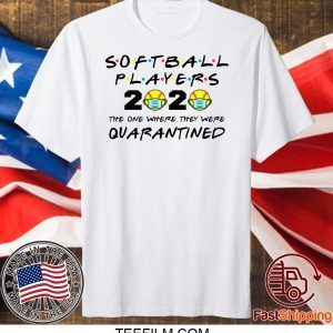 Softball Players 2020 The One Where They Were Quarantined T-Shirt