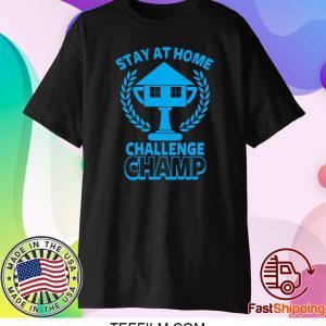 Stay at Home Challenge Champ T-Shirt