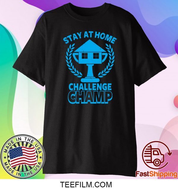 Stay at Home Challenge Champ T-Shirt