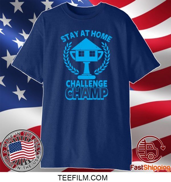 Stay at Home Challenge Champ T-Shirt