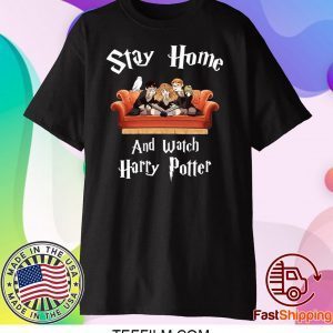 Stay home and watch Harry Potter shirt