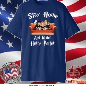 Stay home and watch Harry Potter shirt