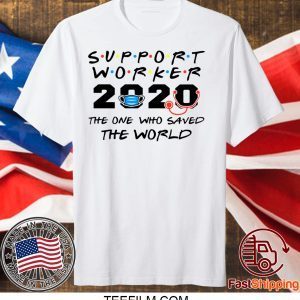 Support Worker The One Who Saved The World 2020 T-Shirt