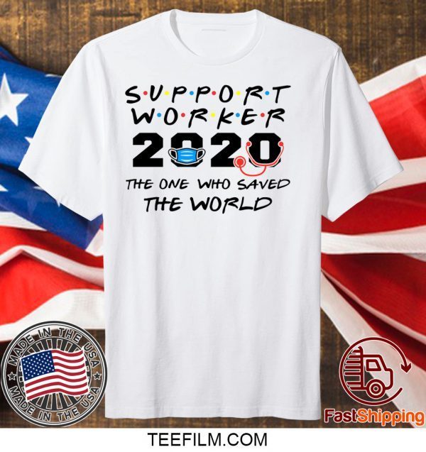 Support Worker The One Who Saved The World 2020 T-Shirt