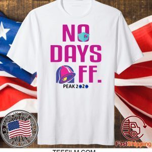 TACO BELL NO DAY OFF PEAK 2020 T-SHIRT