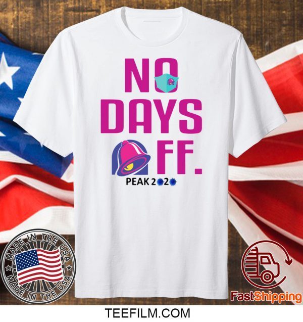 TACO BELL NO DAY OFF PEAK 2020 T-SHIRT